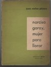 Narcisa Garay mujer para llorar de Juan Carlos Ghiano